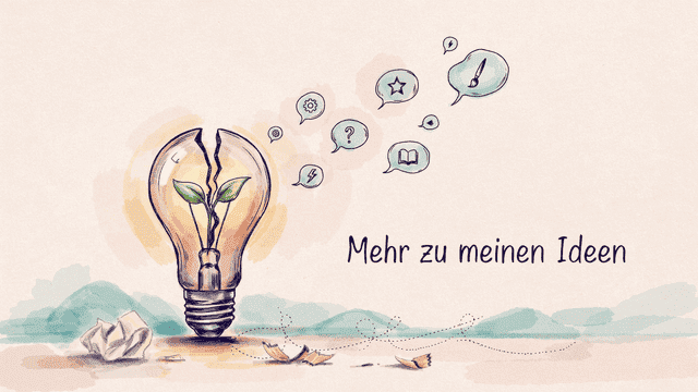 Mehr zu meinen Ideen